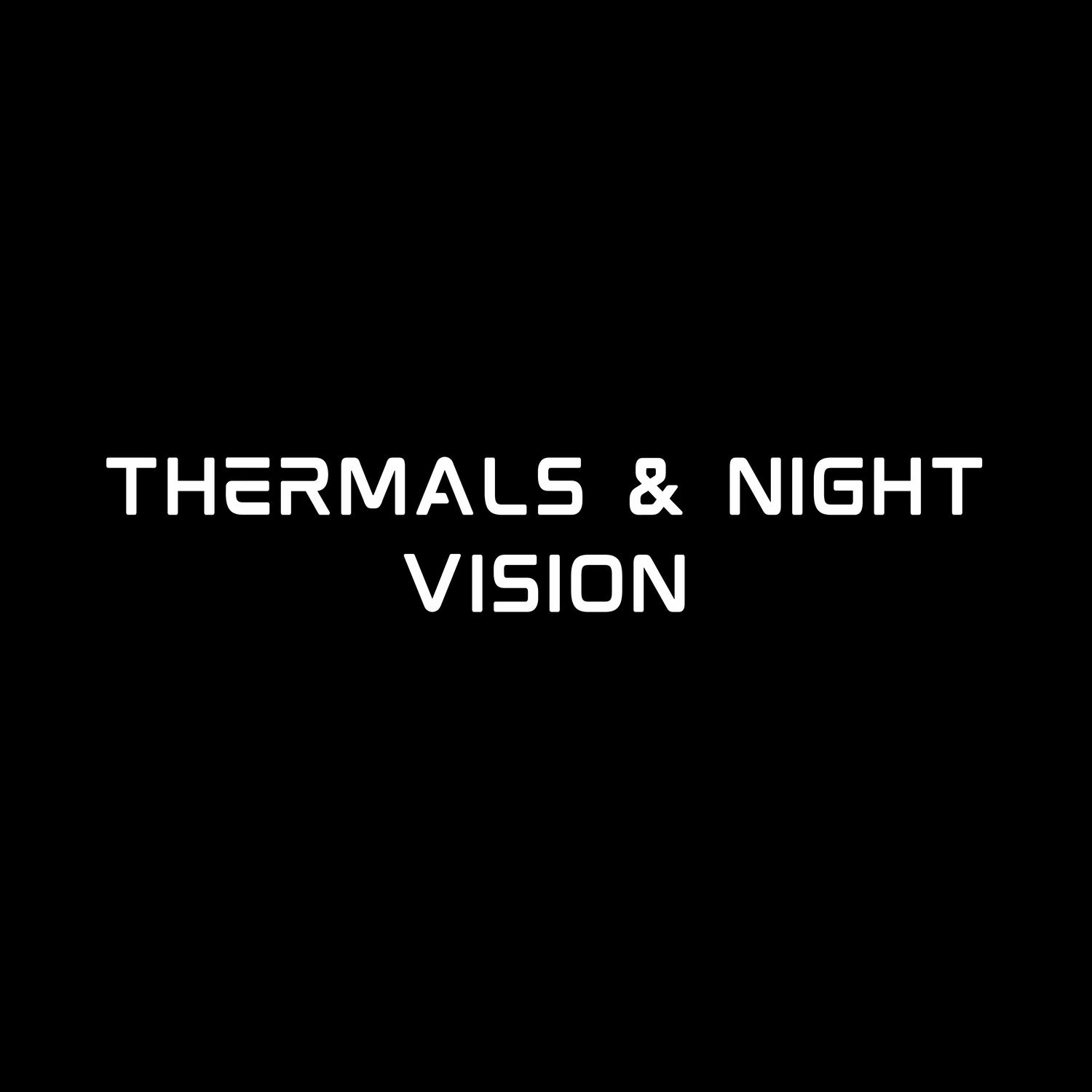 Thermals & Night Vision