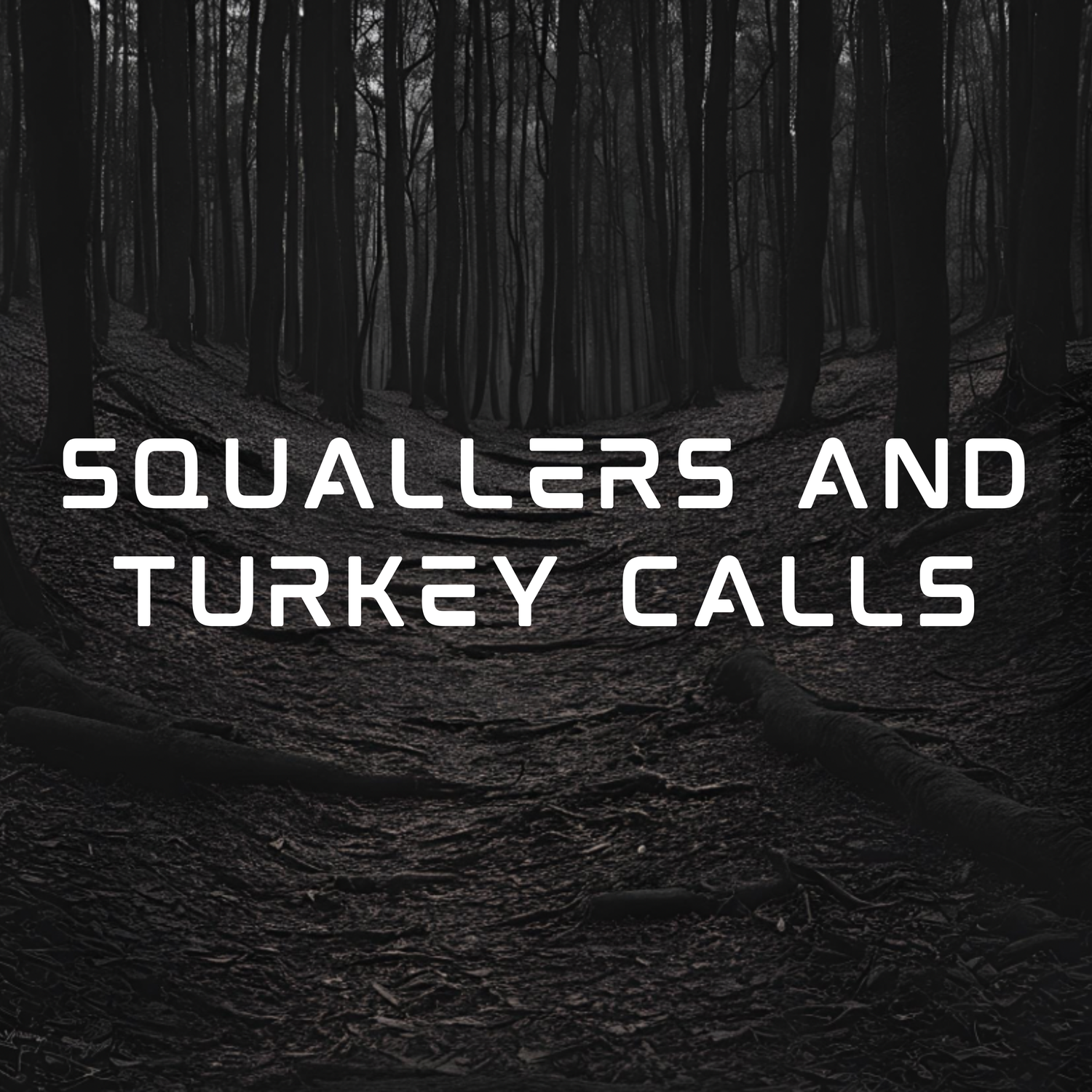 Squallers and Turkey Calls